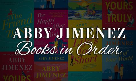 order of abby jimenez books: Exploring the Depth and Breadth of a Master Storyteller's Work